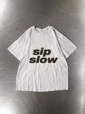 Sip Slow Tee